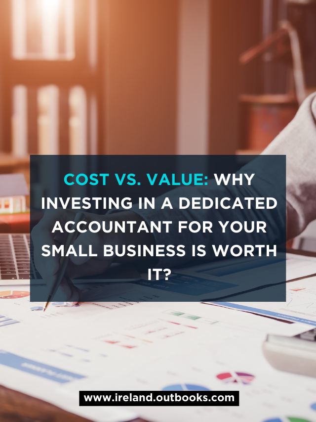 Cost vs. Value: Why a Dedicated Accountant Is a Smart Investment for Your Small Business