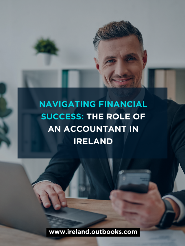 Navigating Financial Success: The Role of an Accountant in Ireland