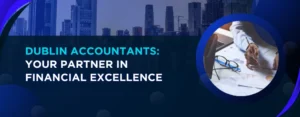Dublin Accountants Your Partner in Financial Excellence