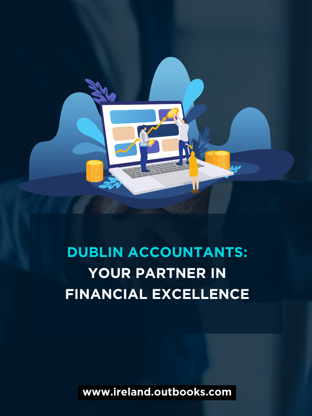 Dublin Accountants: Your Partner in Financial Excellence
