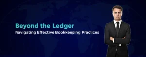 Beyond the Ledger Navigating Effective Bookkeeping Practices