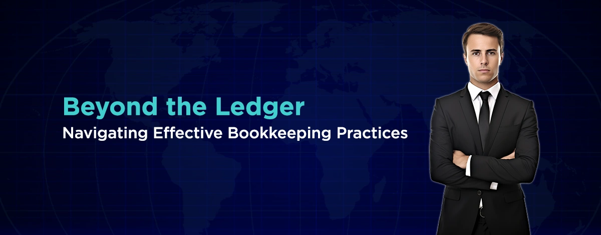 Beyond the Ledger Navigating Effective Bookkeeping Practices