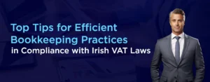 Top Tips for Efficient Bookkeeping Practices in Compliance with Irish VAT Laws