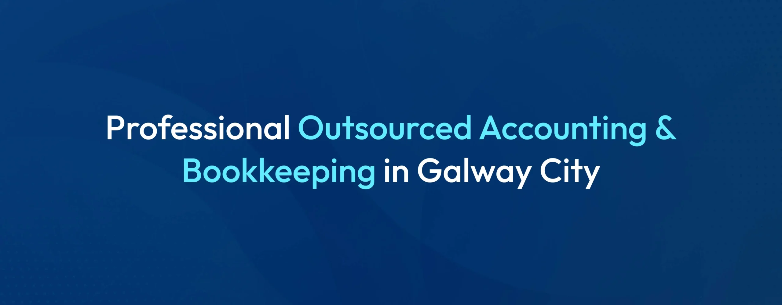 Outsourced Bookkeeping Accounting for Galway Businesses scaled