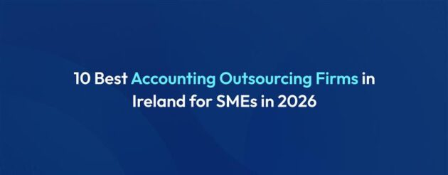 Top 10 Accounting Outsourcing Firms in Ireland for SMEs in 2026