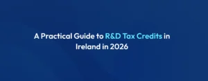 R&D Tax Credits Ireland 2026 Rates, Claims & Mistakes