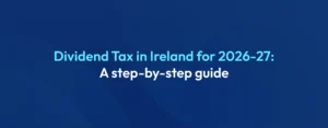 Dividend Tax in Ireland Rules, Rates & Calculation 2026-27