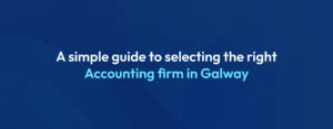 How to Choose the Right Accounting Firm in Galway