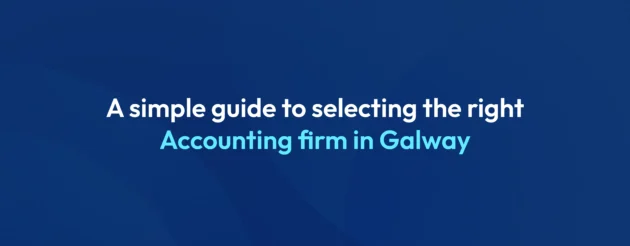 How to Choose the Right Accounting Firm in Galway