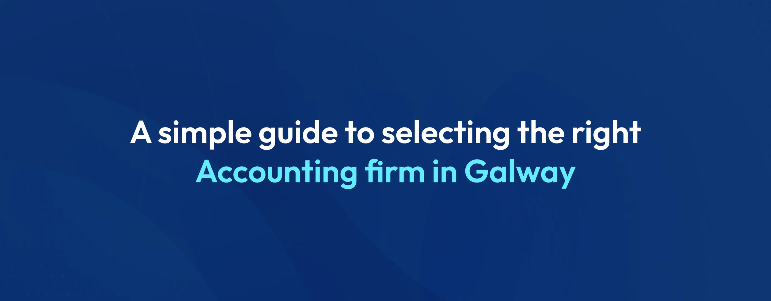 How to Choose the Right Accounting Firm in Galway