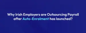 Ireland Auto-Enrolment Payroll & Outsourcing Guide (2026)