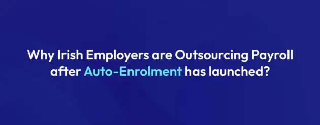 Ireland Auto-Enrolment Payroll & Outsourcing Guide (2026)
