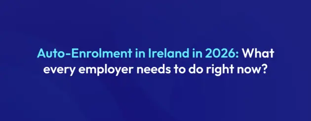 Auto-Enrolment Ireland 2026 What Every Employer Needs to Do Right Now