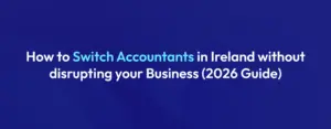 Switching Accountants in Ireland A Step by Step Guide