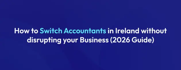 Switching Accountants in Ireland A Step by Step Guide