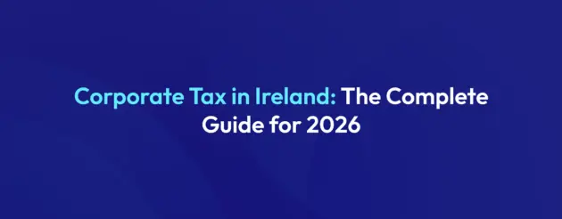 Corporate Tax Ireland: Rates, Deadlines & CT1 Filing Guide
