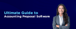 Ultimate Guide to Accounting Proposal Software