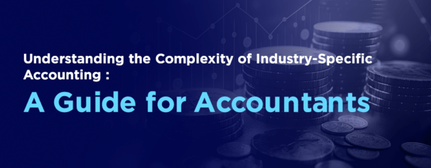 Understanding the Complexity of Industry-Specific Accounting A Guide for Accountants