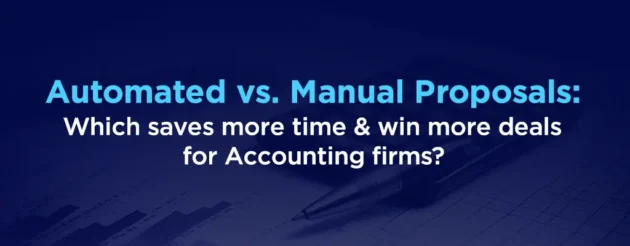 Automated vs Manual proposals Which saves more time & wins more deals for Accounting firms
