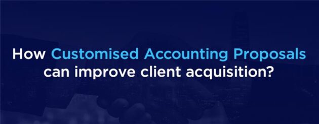 How Customised Accounting Proposals can Improve Client Acquisition