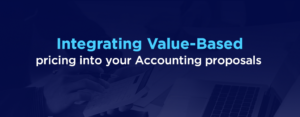 Integrating Value-Based Pricing into your Accounting Proposals