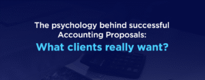 The psychology of Accounting Proposals: What clients really want?