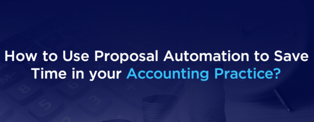 How to Use Proposal Automation for Accountants to Save Time in your Accounting Practice