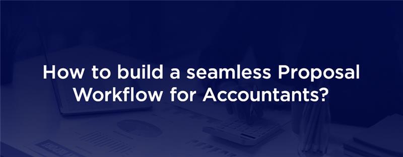 How to build a seamless proposal workflow for accountants – headline graphic with dark blue background