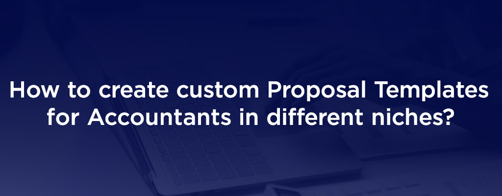 How To Custom Proposal Templates For Accountants - Different Accounting Niches