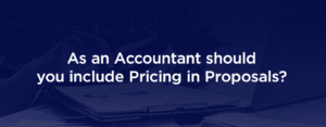 Should Accountants Include Pricing In Proposals - Pros & Cons