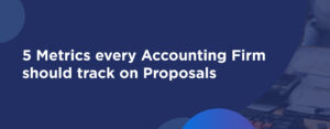 Which Accounting Proposal Metrics you should track on Proposals