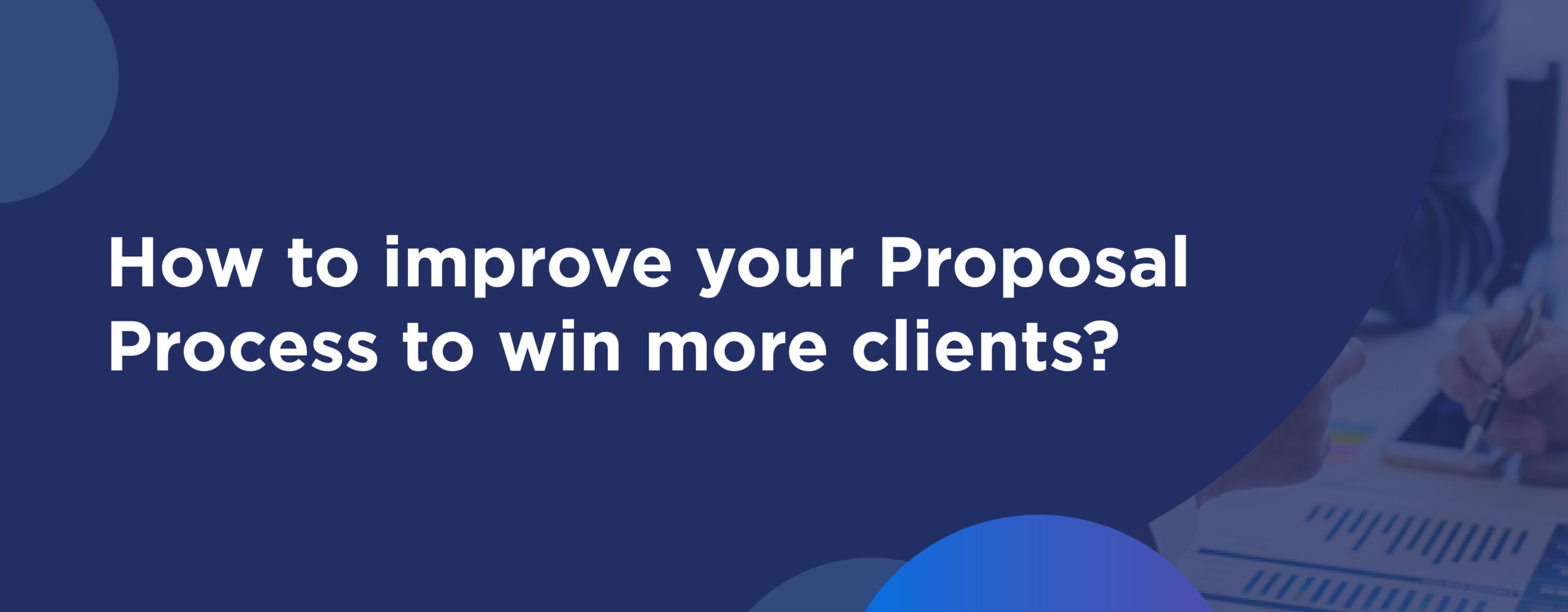 Is your Proposal Process costing you Clients Here's How to fix it