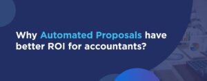 The ROI of automating client Proposals in your accounting practice