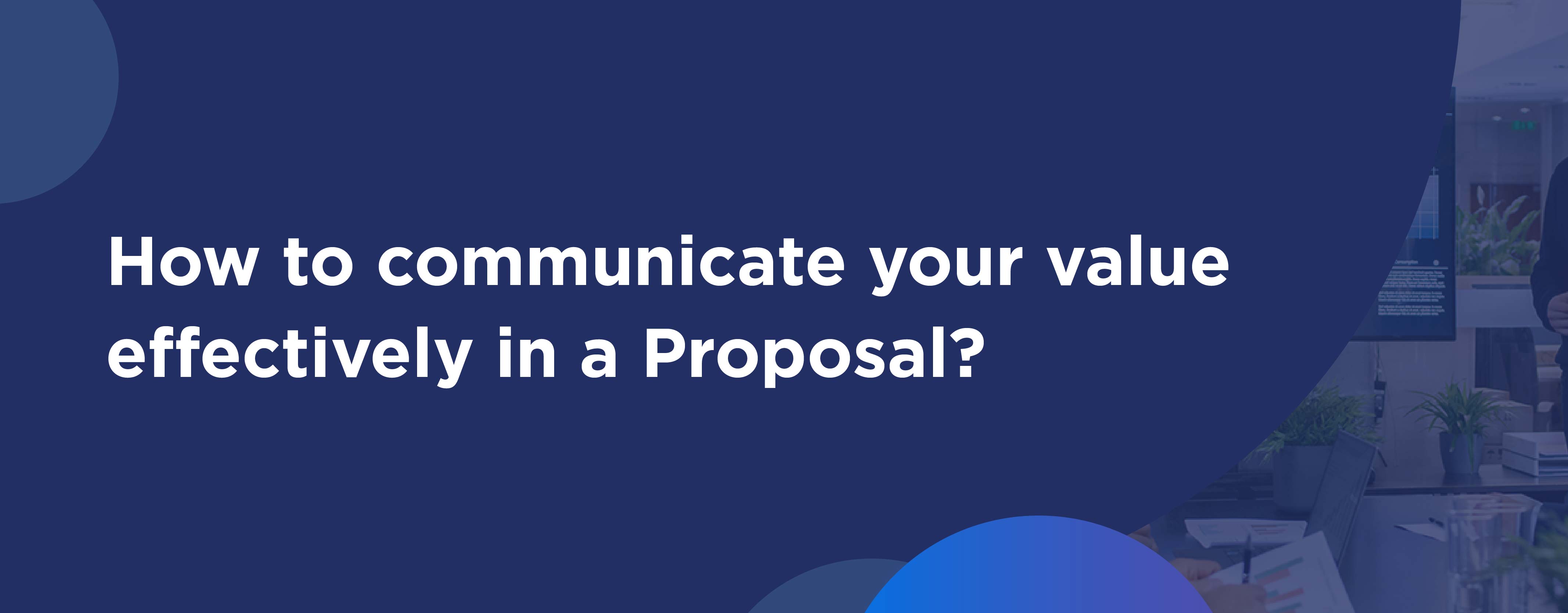 Elevate your Proposal: How to communicate Value in Proposals?