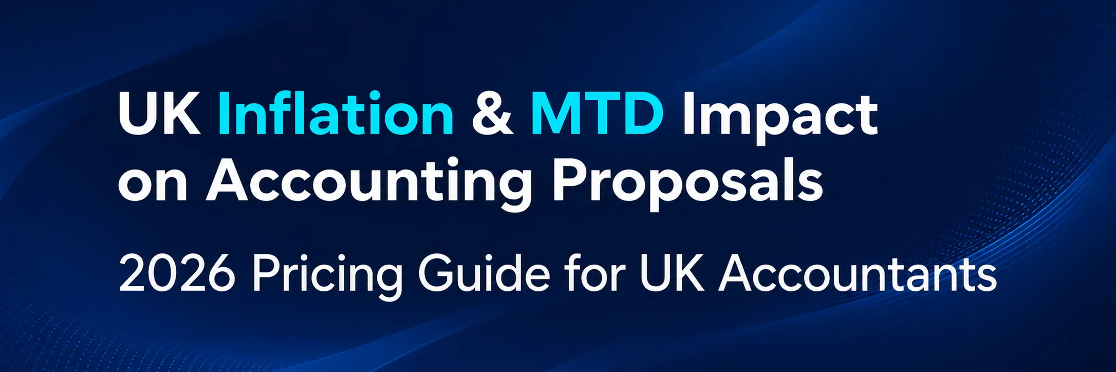UK Inflation & MTD Impact on Accounting Proposals: 2026 Pricing Guide