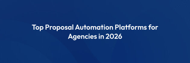 5 Best Proposal Automation Tools for Agencies Which One Fits Your Agency