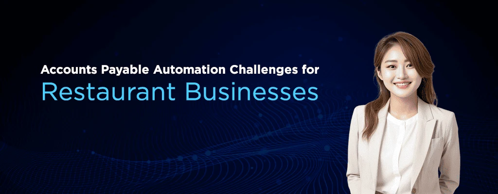 Accounts Payable Automation Challenges in U.S. Restaurant Businesses