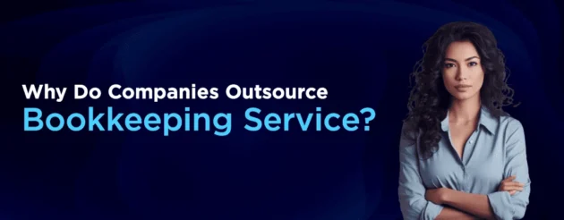 Why Do Companies Outsource Bookkeeping Service in the U.S.?