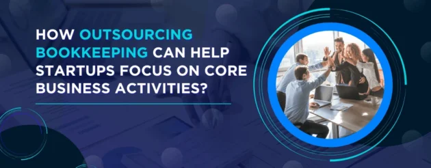 How Outsourcing Bookkeeping Can Help Startups