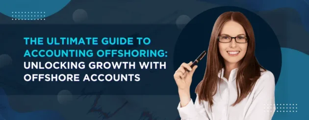 Ultimate Guide to Accounting Offshoring for Businesses