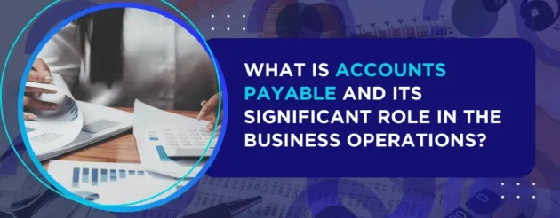What is Accounts Payable: Significant Role in the Business Operations in the U.S.