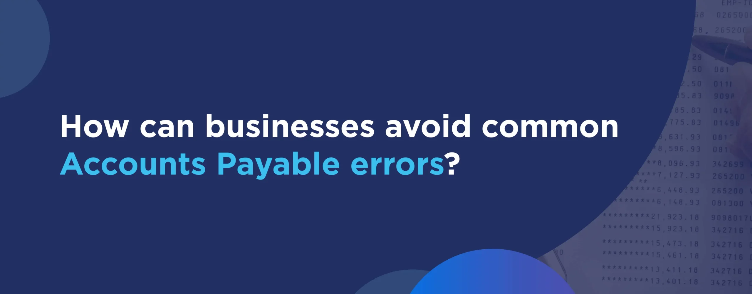 common mistakes businesses make Accounts Payable