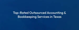 Outsourced Accounting & Bookkeeping Services in Texas