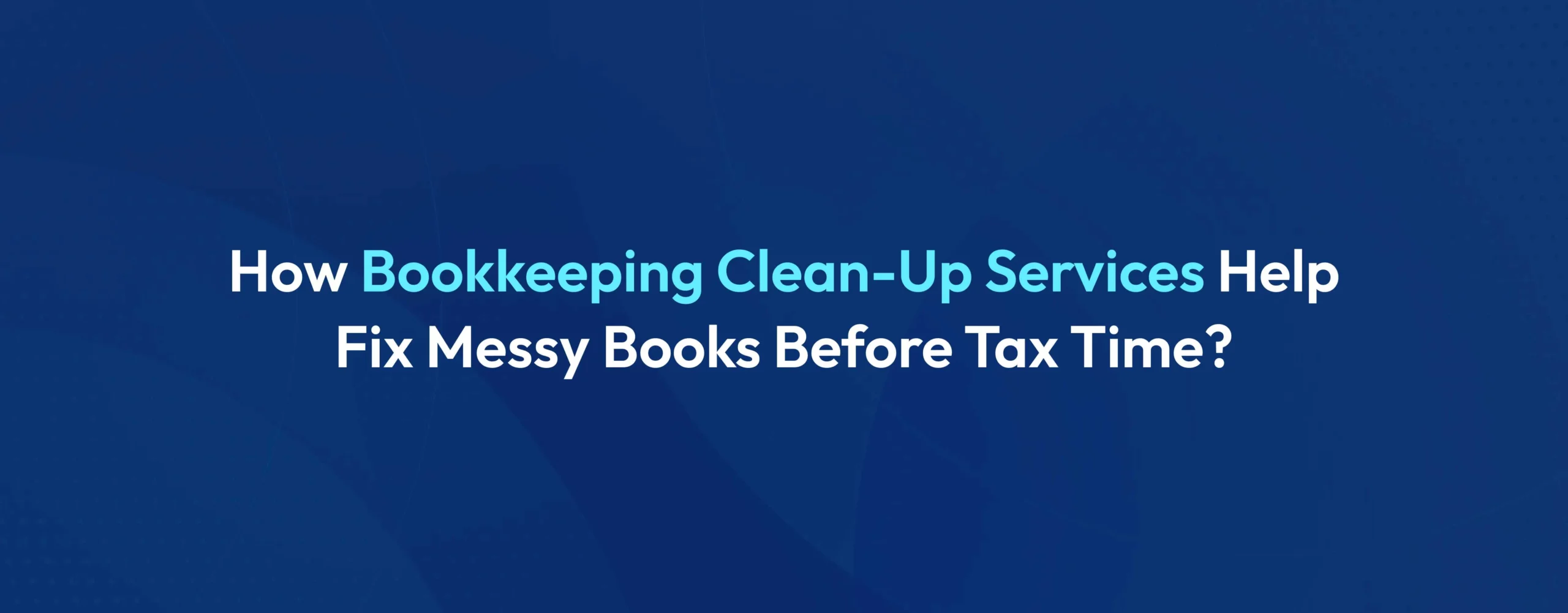 Bookkeeping Clean Up Services