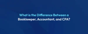 Difference Between a Bookkeeper, Accountant, and CPA
