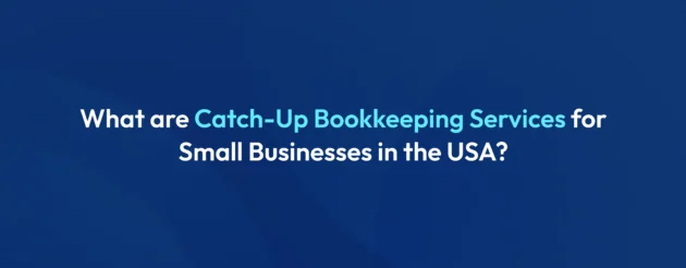 Catch-Up Bookkeeping Services for Small Businesses