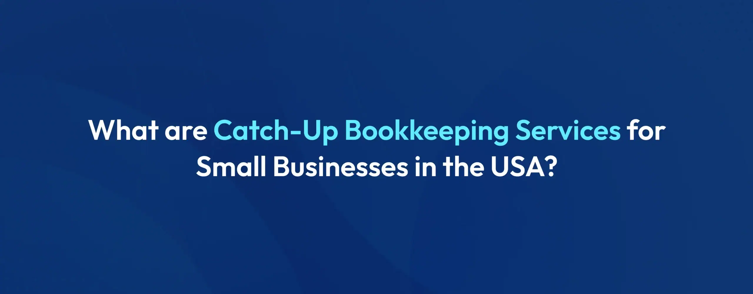 Catch-Up Bookkeeping Services for Small Businesses