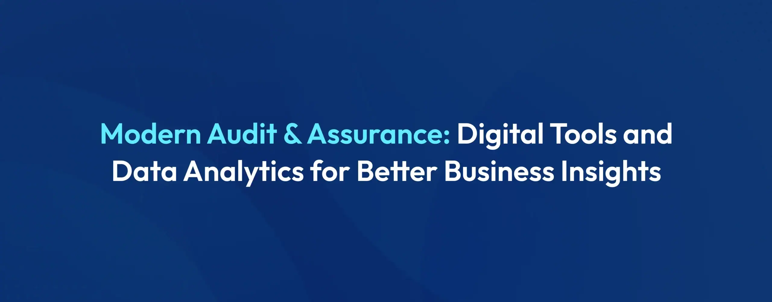 Modern Audit & Assurance Digital Tools and Data Analytics for Better Business Insights