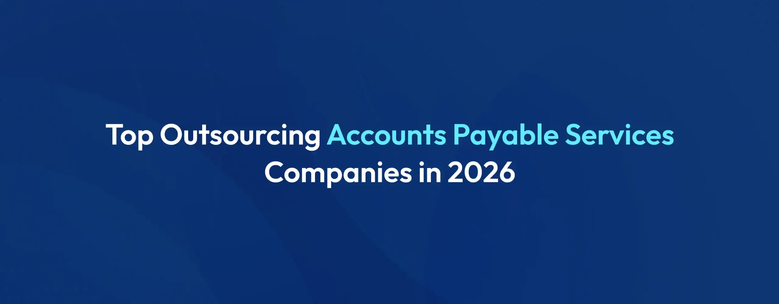 Top Outsourcing Accounts Payable Services Companies in 2026